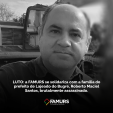 Imagem ilustrativa da notícia: Famurs lamenta falecimento do prefeito de Lajeado do Bugre, Roberto Maciel Santos